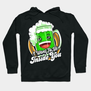 I Want To Be Inside You St Patricks Day Beer Hoodie